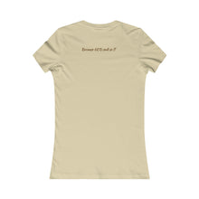 Load image into Gallery viewer, Women&#39;s Favorite &quot;Favored&quot; T-shirt (Fitted)
