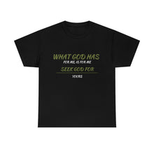 Load image into Gallery viewer, What GOD Has For Me ...Unisex Heavy Cotton Tee
