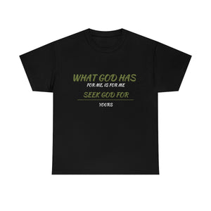 What GOD Has For Me ...Unisex Heavy Cotton Tee