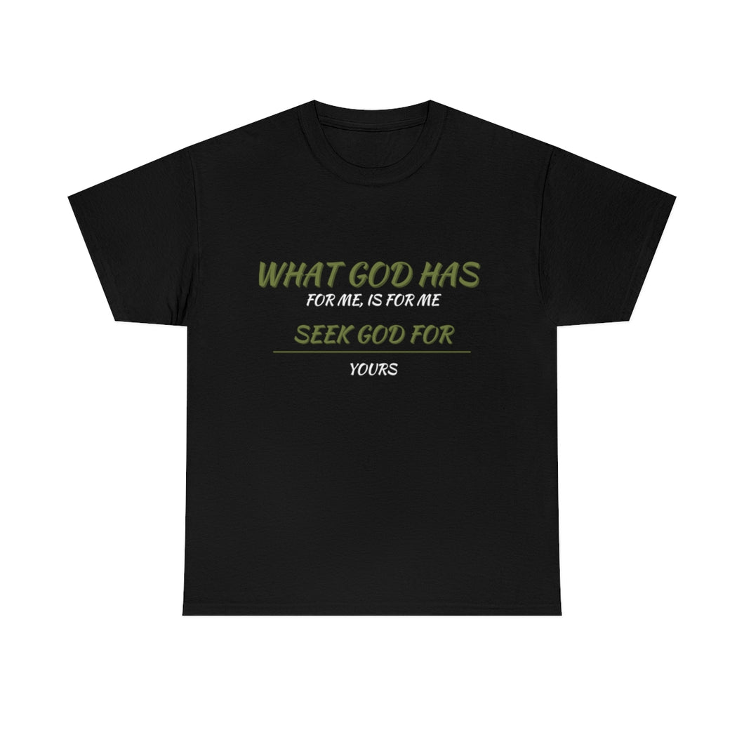 What GOD Has For Me ...Unisex Heavy Cotton Tee