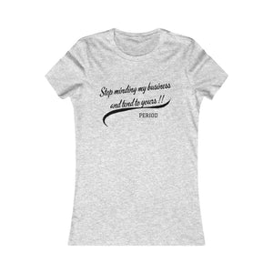 Stop Minding My Business T-Shirt (Fitted)