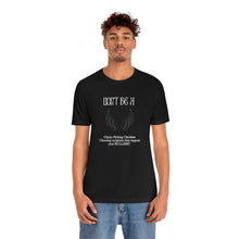 Load image into Gallery viewer, Don&#39;t Be A....Unisex T-Shirt
