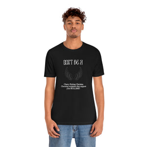 Don't Be A....Unisex T-Shirt