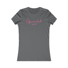 Load image into Gallery viewer, Opinionated Women&#39;s Favorite T-Shirt (Fitted)
