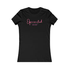 Load image into Gallery viewer, Opinionated Women&#39;s Favorite T-Shirt (Fitted)
