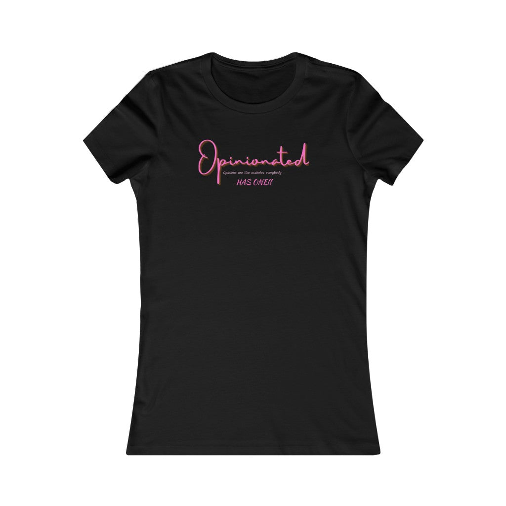 Opinionated Women's Favorite T-Shirt (Fitted)