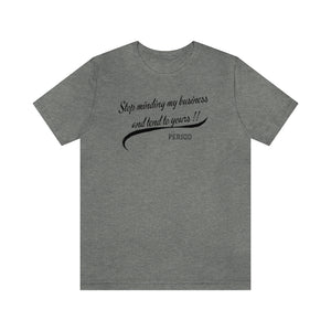 Stop Minding My...Unisex T-Shirt