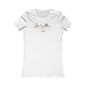 Don't Allow Him Women's Favorite T-Shirt (Fitted)