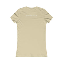 Load image into Gallery viewer, Women&#39;s Favorite Favored Nude T-Shirt (Fitted)
