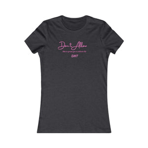 Don't Allow Him Women's Favorite T-Shirt (Fitted)