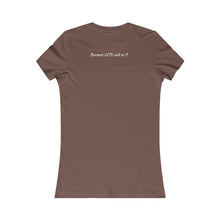 Load image into Gallery viewer, Women&#39;s Favorite Favored Nude T-Shirt (Fitted)
