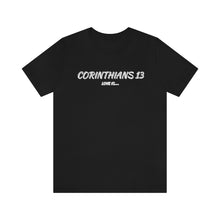 Load image into Gallery viewer, Corinthians 13 Unisex T-Shirt
