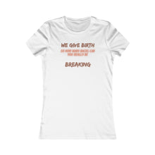 Load image into Gallery viewer, We Give Birth Women&#39;s T-Shirt (Fitted)
