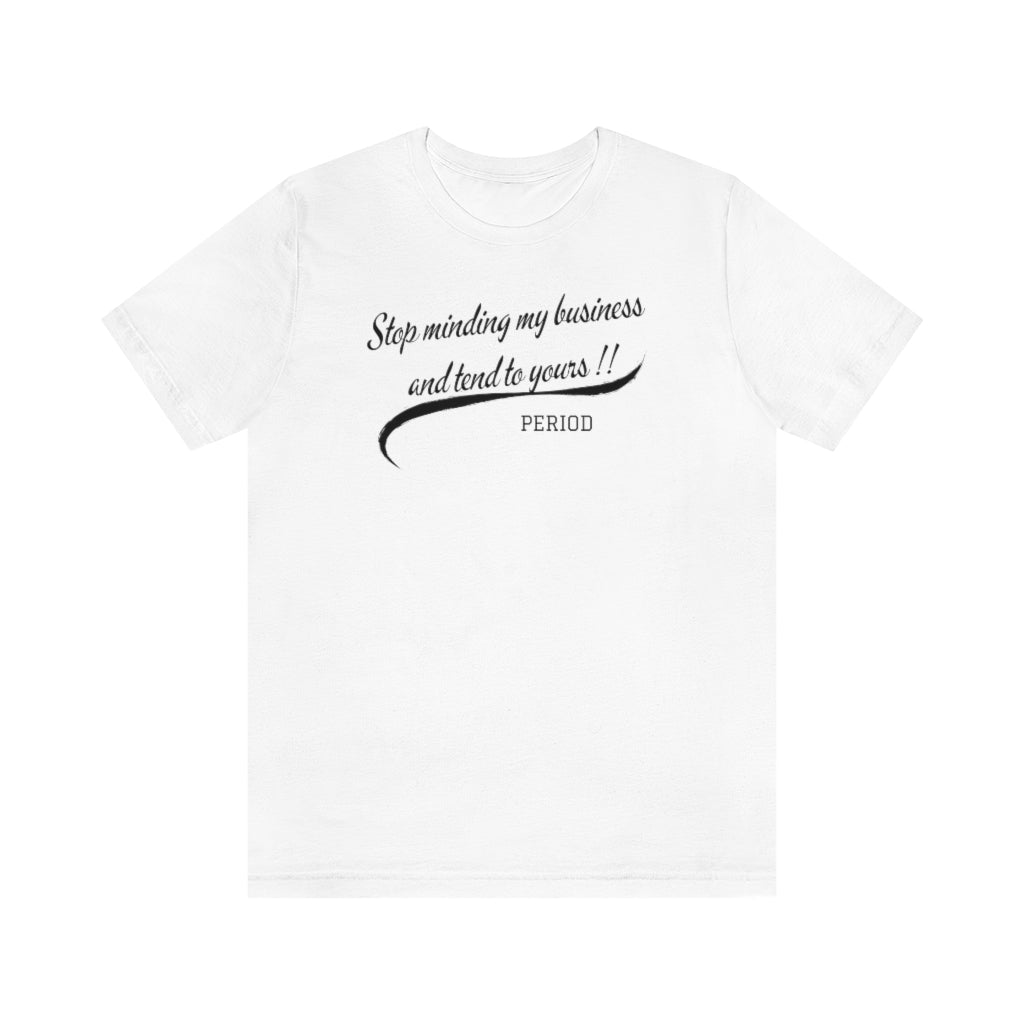 Stop Minding My...Unisex T-Shirt