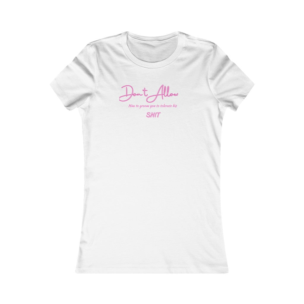 Don't Allow Him Women's Favorite T-Shirt (Fitted)